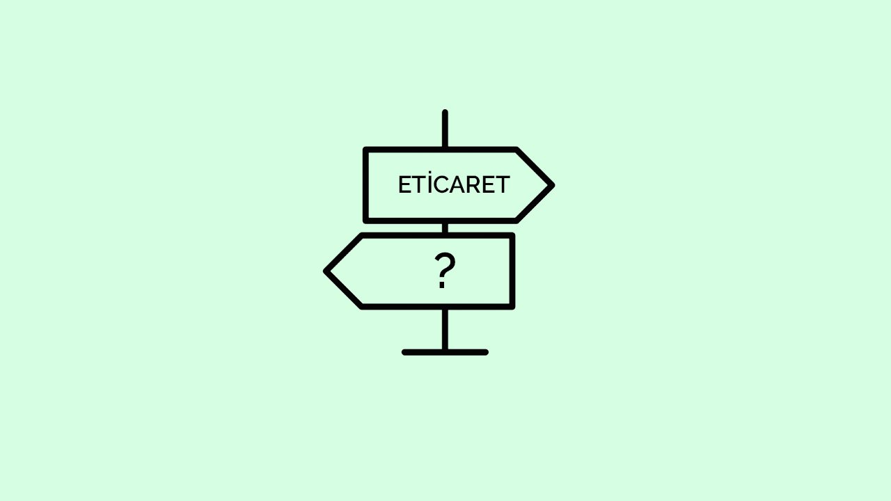 E-ticarete nereden ve nasıl başlanır ?